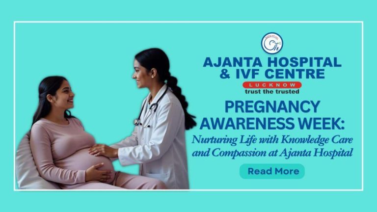 Pregnancy Awareness Week: Nurturing Life with Knowledge Care and Compassion at Ajanta Hospital
