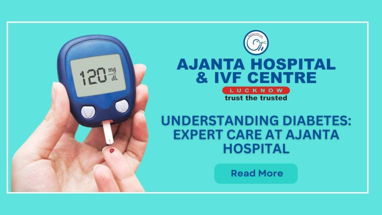Knowing about Diabetes: Expert Care at Ajanta Hospital in Lucknow
