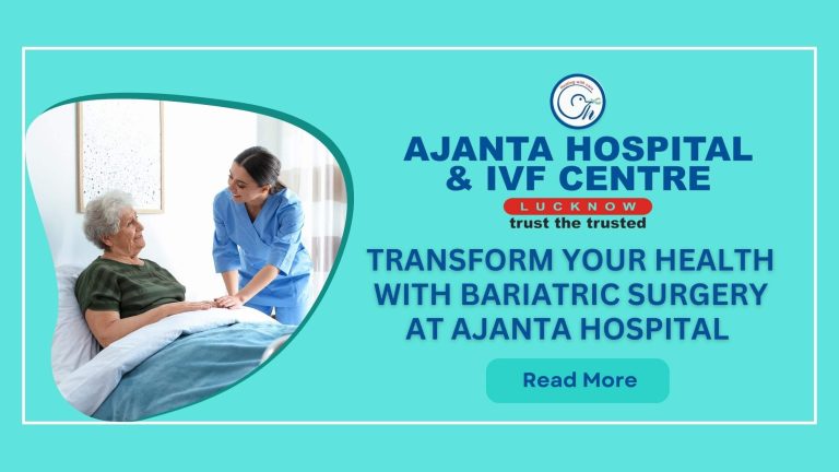 Transform Your Health with Bariatric Surgery at Ajanta Hospital