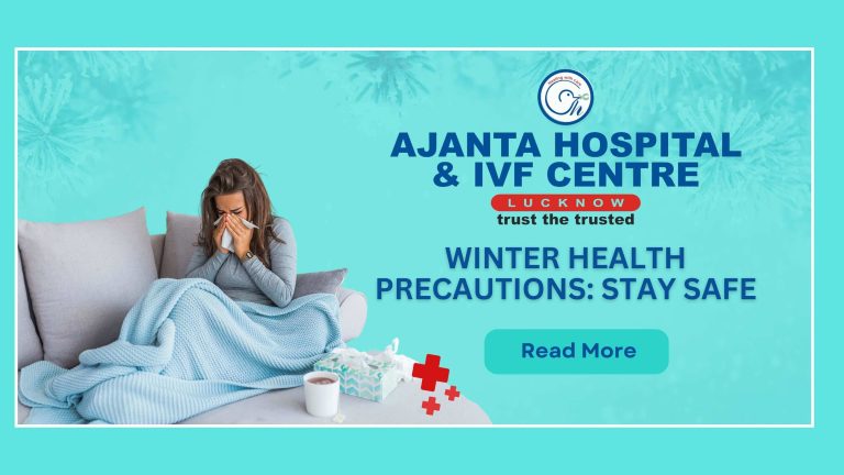 Winter Health Precautions: Stay Safe with Ajanta Hospital 