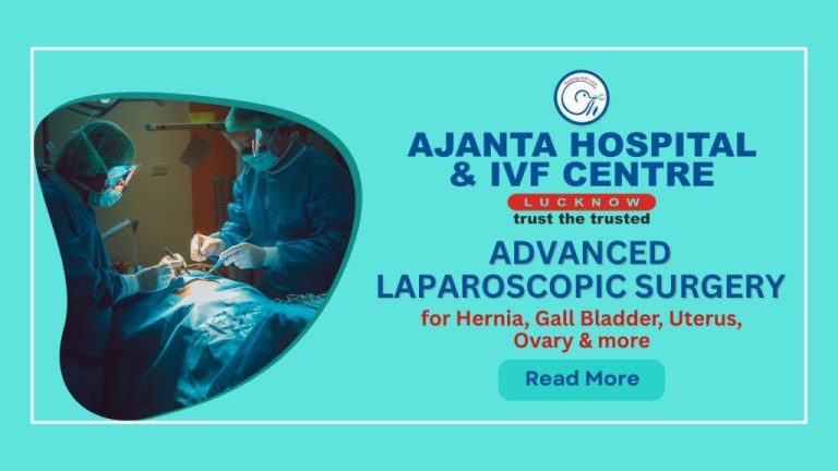 Advanced Laparoscopic Surgery at Ajanta Hospital & IVF Center, Lucknow
